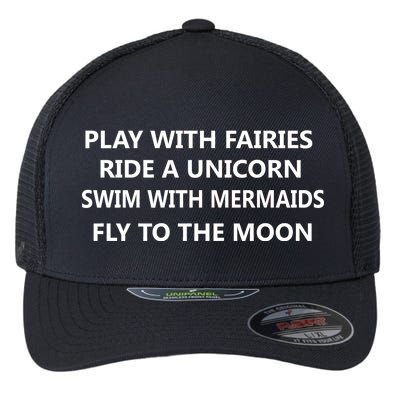 Play With Fairies Ride A Unicorn Swim With Mermaid Flexfit Unipanel Trucker Cap