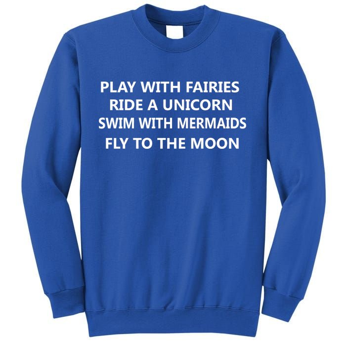 Play With Fairies Ride A Unicorn Swim With Mermaid Sweatshirt