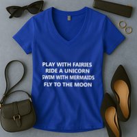 Play With Fairies Ride A Unicorn Swim With Mermaid Women's V-Neck T-Shirt