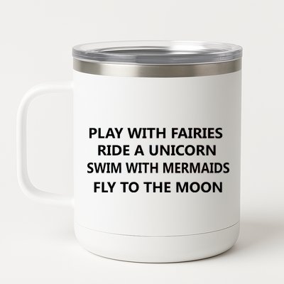 Play With Fairies Ride A Unicorn Swim With Mermaid 12 oz Stainless Steel Tumbler Cup