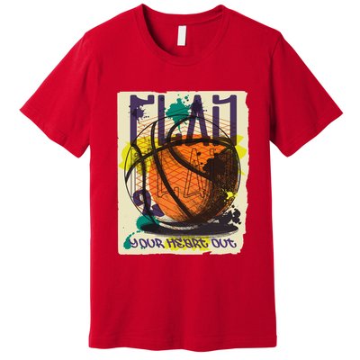 Play Your Heart Out Basketball Premium T-Shirt