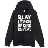 Play Learn Be Kind Repeat Groovy Unity Day Orange Teacher Premium Pullover Hoodie