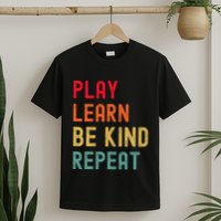Play Learn Be Kind Repeat Unity Day No Bullies Kindness T-Shirt