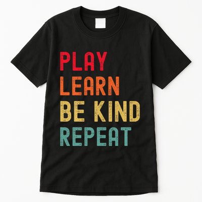 Play Learn Be Kind Repeat Unity Day No Bullies Kindness Tall T-Shirt