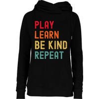 Play Learn Be Kind Repeat Unity Day No Bullies Kindness Womens Funnel Neck Pullover Hood