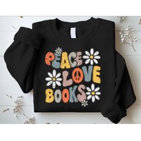 Peace Love Books Groovy Bookworm Book Nerd Reading Teacher Sweatshirt