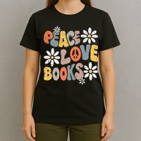 Peace Love Books Groovy Bookworm Book Nerd Reading Teacher T-Shirt