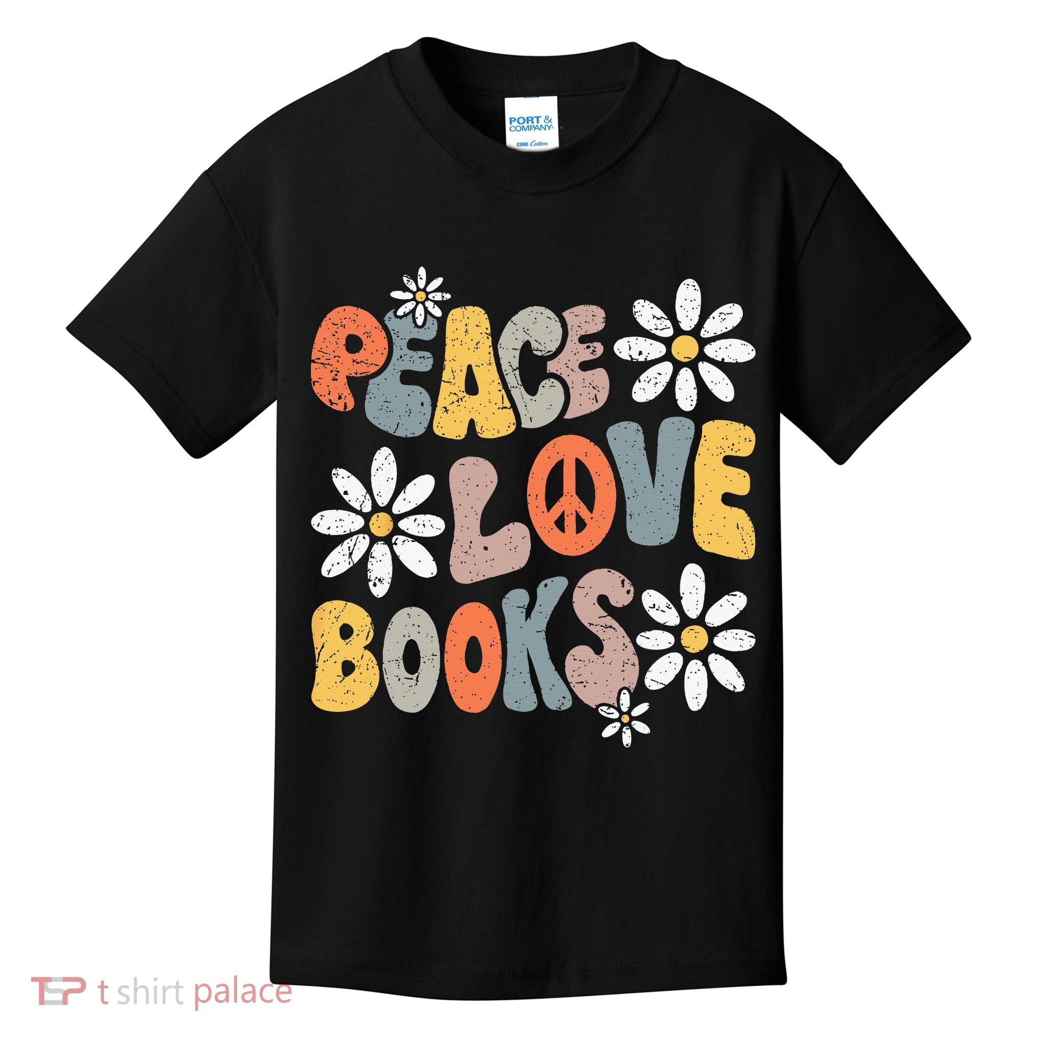 Peace Love Books Groovy Bookworm Book Nerd Reading Teacher Kids T-Shirt