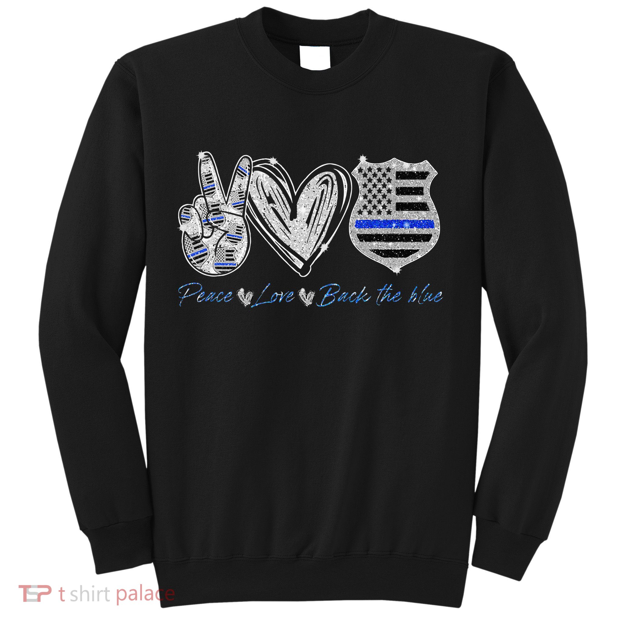 Peace Love Back The Blue Police Officer Gift Sweatshirt