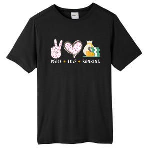 Peace Love Banking Banker Funny Gift Idea Gift Tall Fusion ChromaSoft Performance T-Shirt