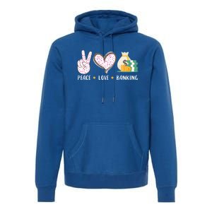 Peace Love Banking Banker Funny Gift Idea Gift Premium Hoodie