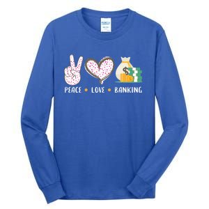 Peace Love Banking Banker Funny Gift Idea Gift Tall Long Sleeve T-Shirt