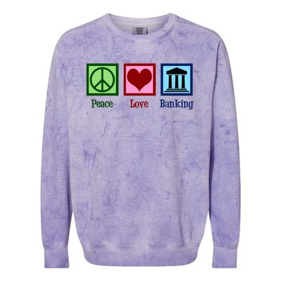 Peace Love Banking Funny Banker Cool Gift Colorblast Crewneck Sweatshirt