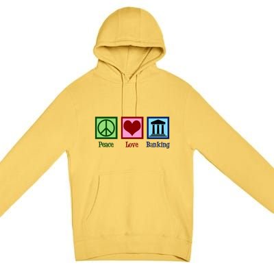 Peace Love Banking Funny Banker Cool Gift Premium Pullover Hoodie