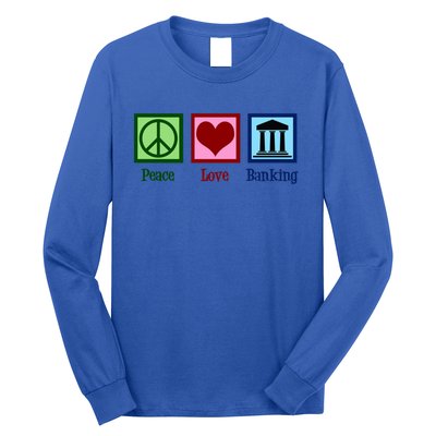 Peace Love Banking Funny Banker Cool Gift Long Sleeve Shirt