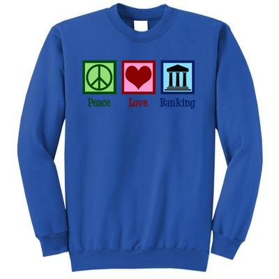 Peace Love Banking Funny Banker Cool Gift Sweatshirt