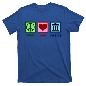 Peace Love Banking Funny Banker Cool Gift T-Shirt