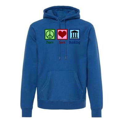 Peace Love Banking Funny Banker Cool Gift Premium Hoodie