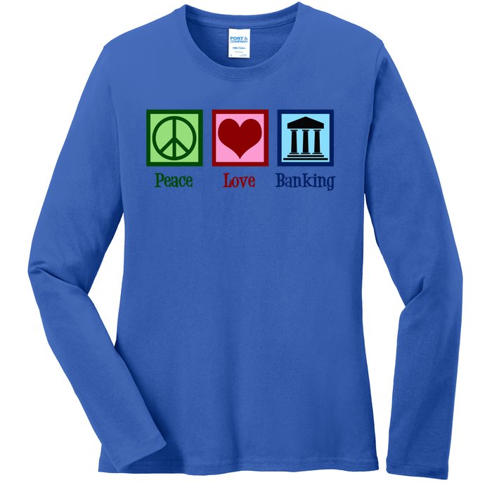 Peace Love Banking Funny Banker Cool Gift Ladies Long Sleeve Shirt