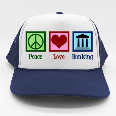 Peace Love Banking Funny Banker Cool Gift Trucker Hat