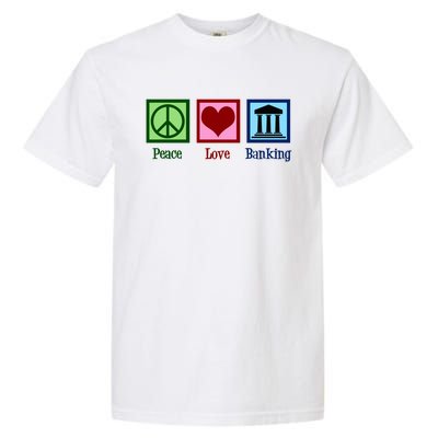 Peace Love Banking Funny Banker Cool Gift Garment-Dyed Heavyweight T-Shirt