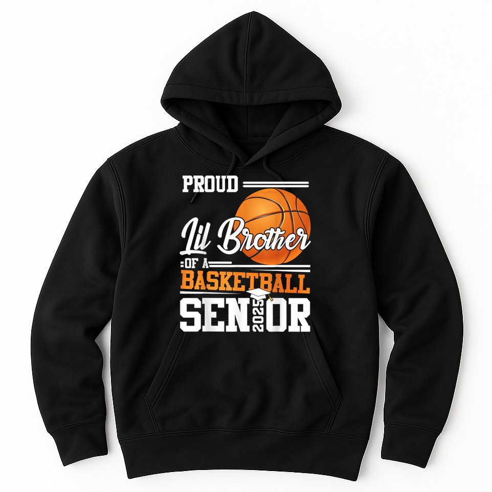 Proud Lil Brother Of A 2025 Senior Graduate Basketball Hoodie