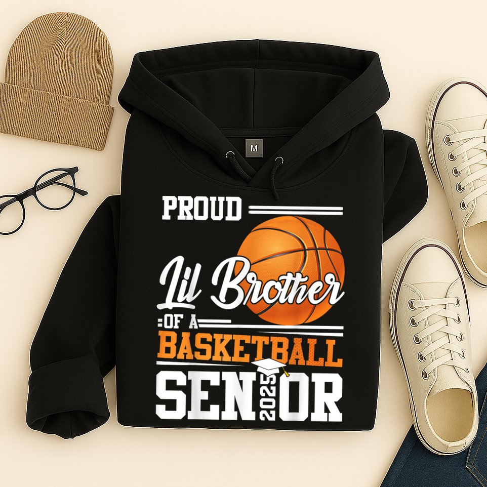 Proud Lil Brother Of A 2025 Senior Graduate Basketball Hoodie