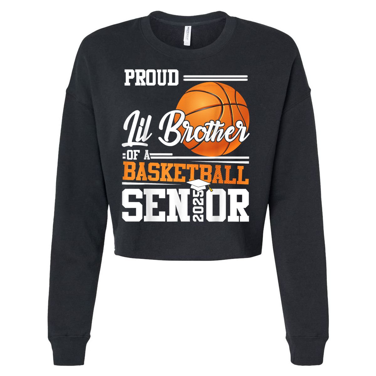 Proud Lil Brother Of A 2025 Senior Graduate Basketball Cropped Pullover Crew