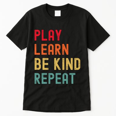 Play Learn Be Kind Repeat Unity Day No Bullies Kindness Tall T-Shirt