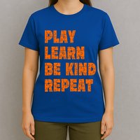 Play Learn Be Kind Repeat Autism Awareness Unity Day Orange Gift T-Shirt