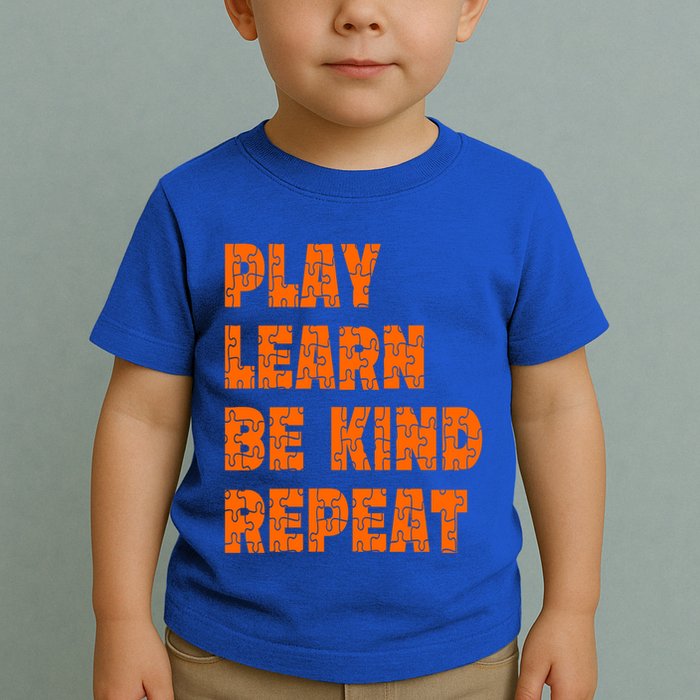 Play Learn Be Kind Repeat Autism Awareness Unity Day Orange Gift Toddler T-Shirt