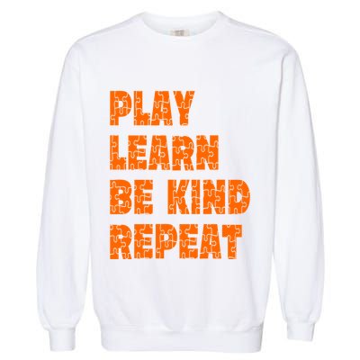 Play Learn Be Kind Repeat Autism Awareness Unity Day Orange Gift Garment-Dyed Sweatshirt