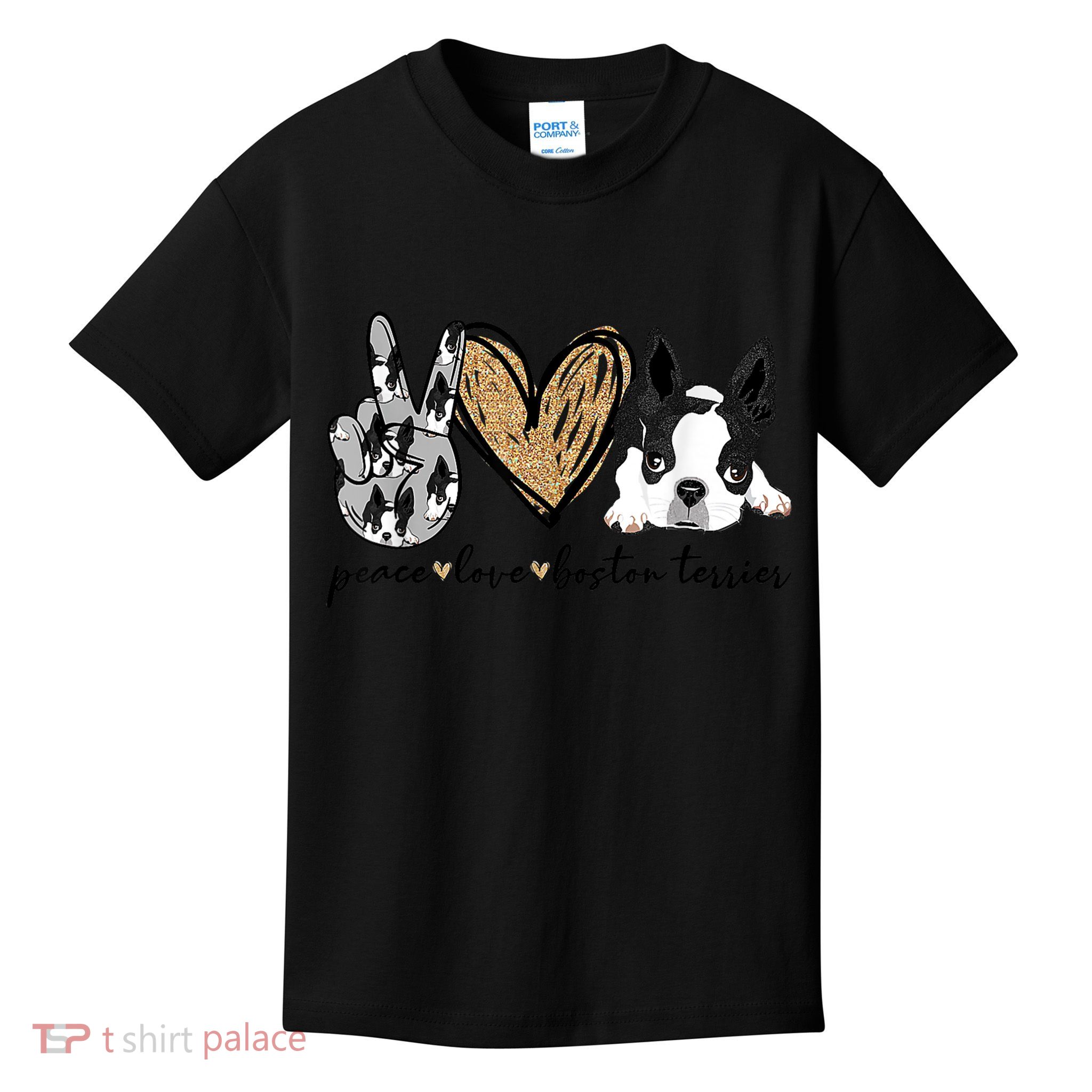 Peace Love Boston Terrier Funny Boston Terrier Lover Dog Mom Kids T-Shirt