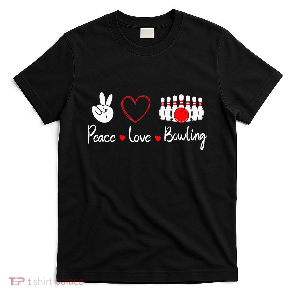 Peace Love Bowling Cute Bowling Lover T-Shirt