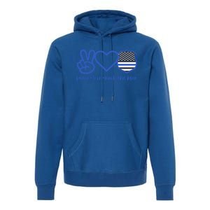 Peace Love Back The Blue Defend Support Police Officer Gift Great Gift Premium Hoodie