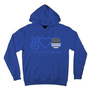 Peace Love Back The Blue Defend Support Police Officer Gift Great Gift Tall Hoodie