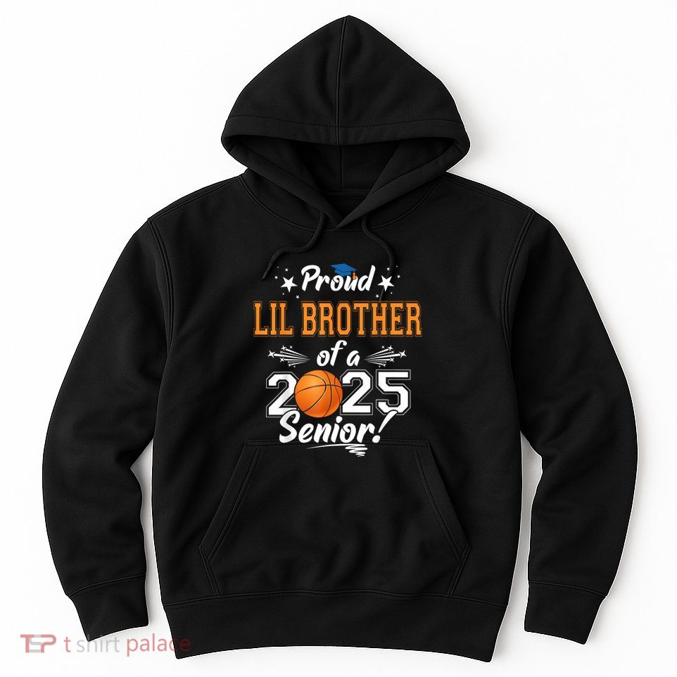 Proud Lil Brother Of A 2025 Senior Graduate Basketball Hoodie