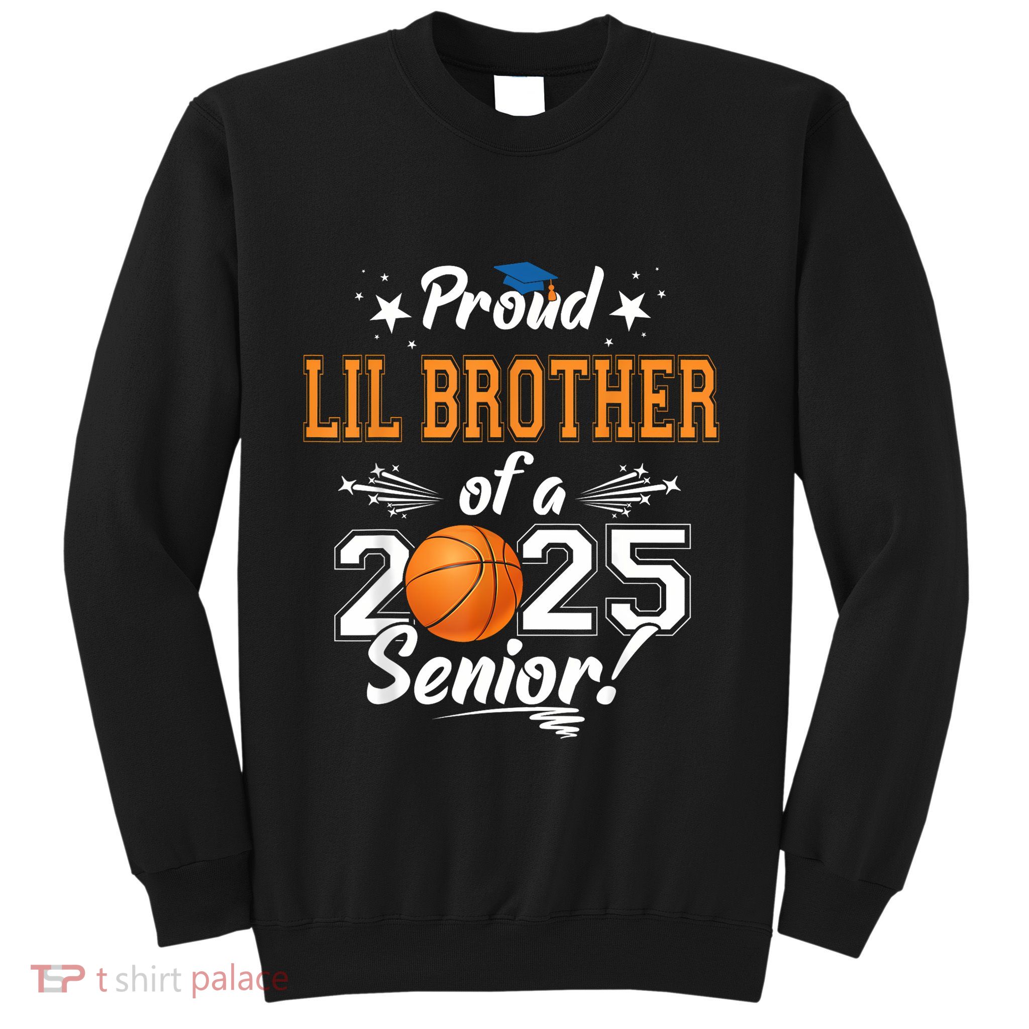 Proud Lil Brother Of A 2025 Senior Graduate Basketball Sweatshirt
