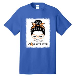 Peace Love Cure Mimi Messy Bun Multiple Sclerosis Meaningful Gift Tall T-Shirt