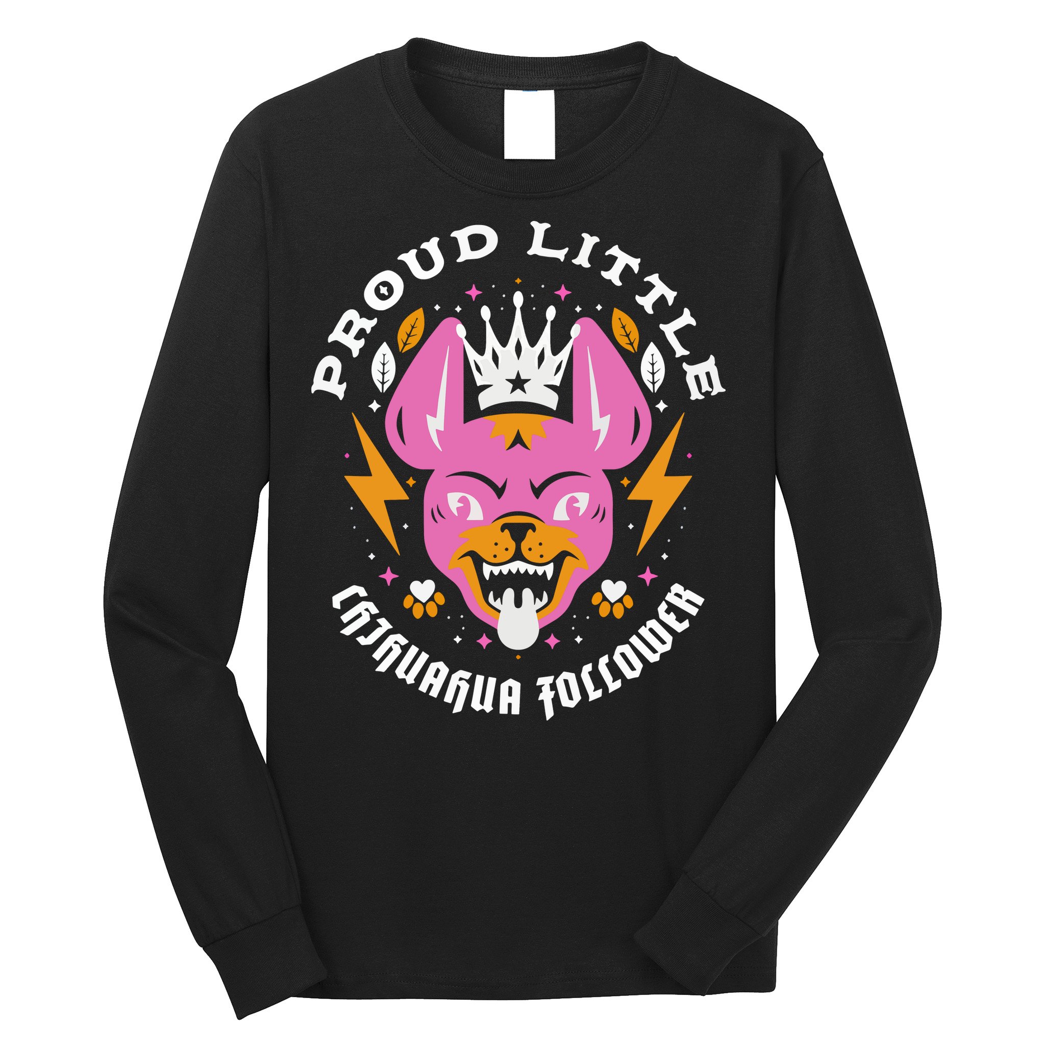 Proud Little Chihuahua Follower Vanderpump Rules Long Sleeve Shirt
