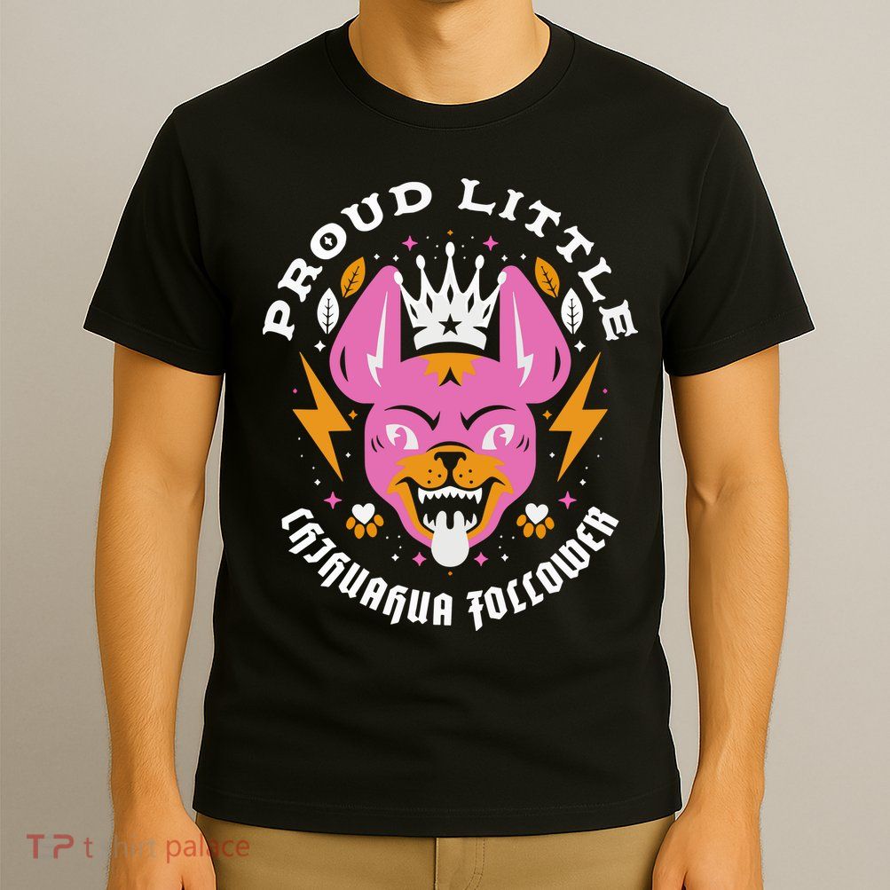 Proud Little Chihuahua Follower Vanderpump Rules T-Shirt