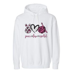 Peace Love Crochet Funny Crocheting Lover Present Garment-Dyed Fleece Hoodie