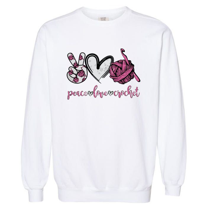 Peace Love Crochet Funny Crocheting Lover Present Garment-Dyed Sweatshirt