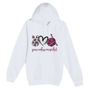 Peace Love Crochet Funny Crocheting Lover Present Premium Pullover Hoodie