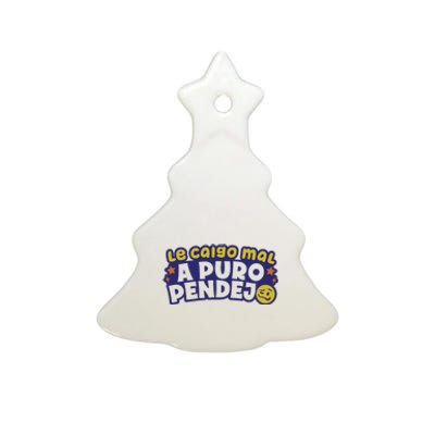 Playera Le Caigo Mal A Puro Pendejo Okchicas Ceramic Tree Ornament