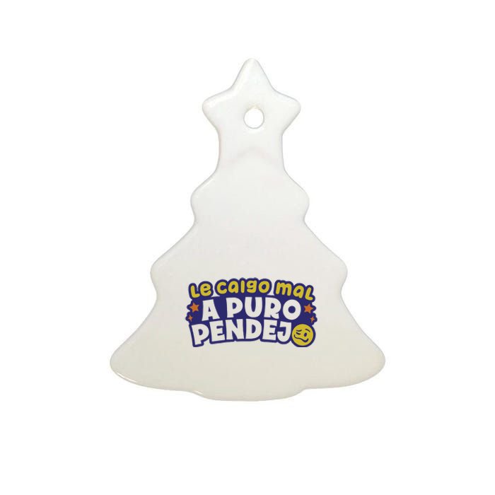 Playera Le Caigo Mal A Puro Pendejo Okchicas Ceramic Tree Ornament