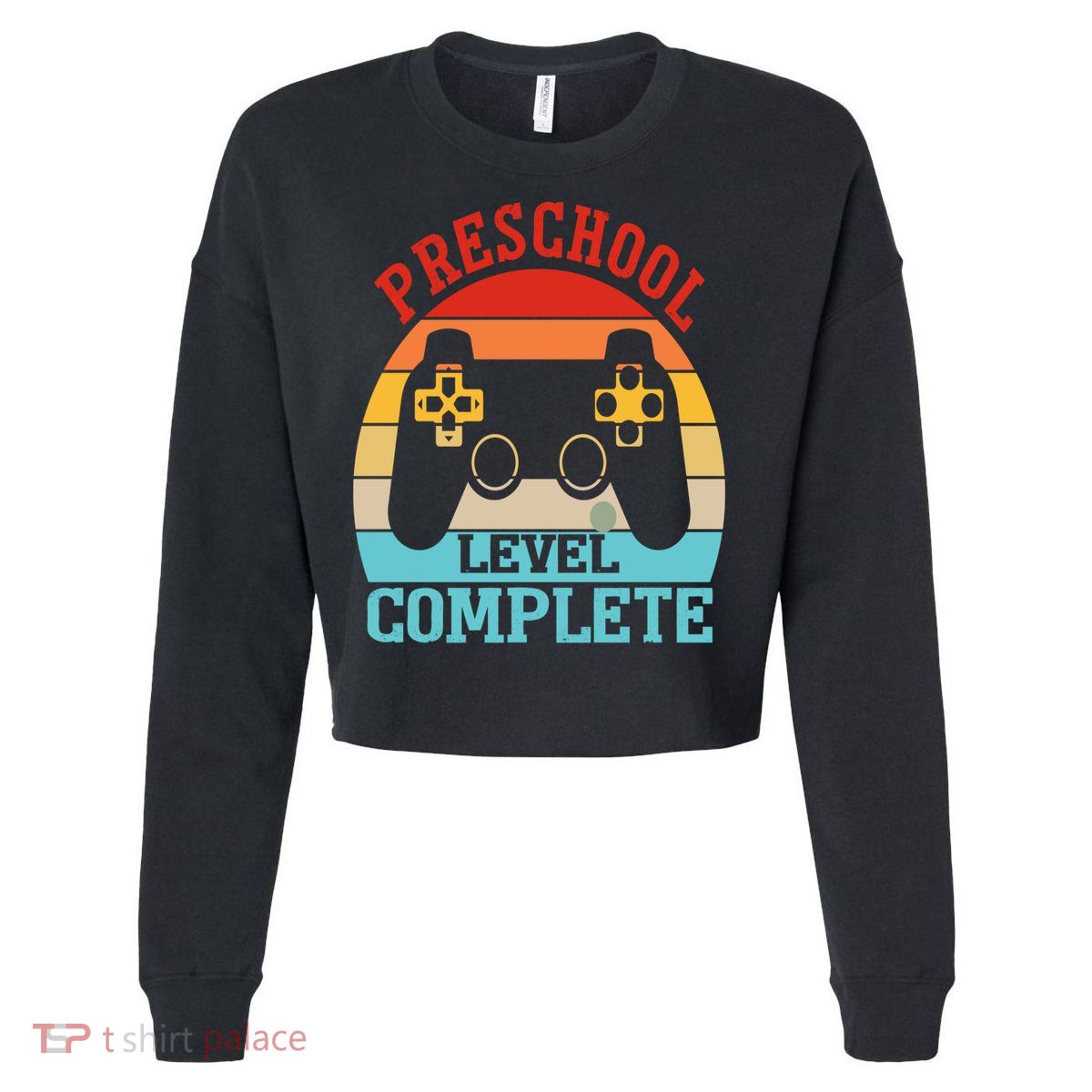 Preschool Level Complete Last Day Of School Graduation Cropped Pullover Crew