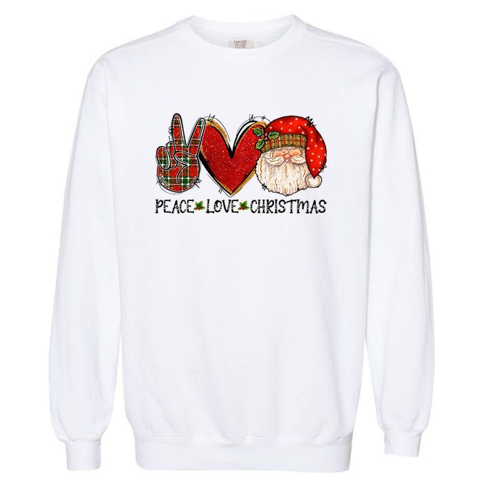 Peace Love Christmas Funny Santa Claus Happy Xmas Garment-Dyed Sweatshirt