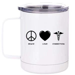 Peace Love Correction Prison Nursing Gift 12 oz Stainless Steel Tumbler Cup