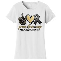 Peace Love Cure Melanoma Cancer Awareness Women's T-Shirt